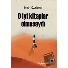 O İyi Kitaplar Olmasaydı