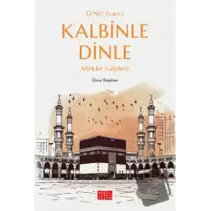 Onu (s.a.v.) Kalbinle Dinle - Mekke Günleri