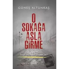 O Sokağa Asla Girme