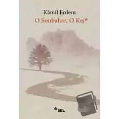 O Sonbahar, O Kış