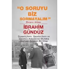 O Soruyu Biz Sormayalım, Ekranın Arkası