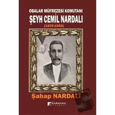 Obalar Müfrezesi Komutanı Şeyh Cemil Nardalı 1875 - 1955