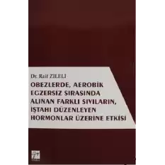 Obezlerde Aerobik Egzersiz Sırasında Alınan Farklı Sıvıların İştahı Düzenleyen Hormonlar Üzerinde Etkisi