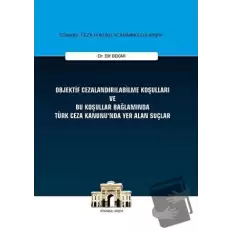 Objektif Cezalandırılabilme Koşulları ve Bu Koşullar Bağlamında Türk Ceza Kanununda Yer Alan Suçlar (Ciltli)