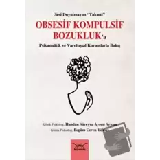 Obsesif Kompulsif Bozukluka Psikanalitik ve Varoluşsal Kuramlarla Bakış