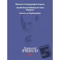 Obstacles To Psychoanalytic Progress - Specific Neuarl Pathways For Some Situations - Lectures On Psychoanalysis