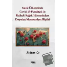 OECD Ülkelerinde Covid-19 Fatalitesi ile Kaliteli Sağlık Hizmetinden Duyulan Memnuniyet İlişkisi