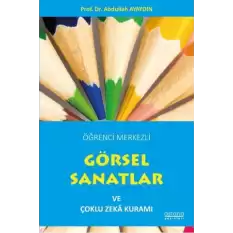 Öğrenci Merkezli Görsel Sanatlar ve Çoklu Zeka Kuramı