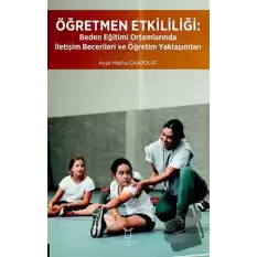 Öğretmen Etkililiği: Beden Eğitimi Ortamlarında İletişim Becerileri ve Öğretim Yaklaşımları