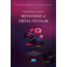 Öğretmen, Öğrenci ve Velilere Yönelik İlkokullarda Metaverse Ve Dijital Oyunlar