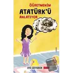 Öğretmenim Atatürkü Anlatıyor