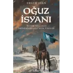 Oğuz İsyanı Büyük Selçuklu İmparatorluğu’nun Yıkılışı