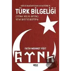 Oğuz Kağan’dan Atatürk’e Türk Bilgeliği