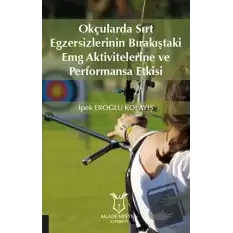 Okçularda Sırt Egzersizlerinin Bırakıştaki Emg Aktivitelerine Ve Performansa Etkisi