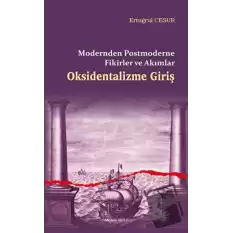 Oksidentalizme Giriş - Modernden Postmoderne Fikirler ve Akımlar