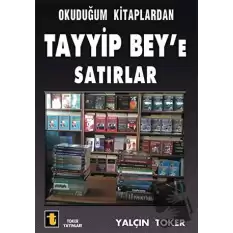 Okuduğum Kitaplardan Tayyip Beye Satırlar