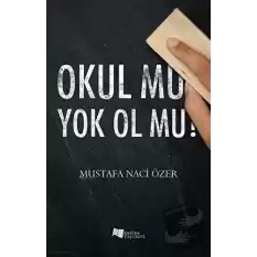 Okul Mu Yok Ol Mu?