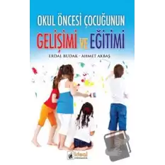 Okul Öncesi Çocuğunun Gelişimi ve Eğitimi