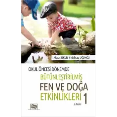 Okul Öncesi Dönemde Bütünleştirilmiş Fen Ve Doğa Etkinlikleri 1