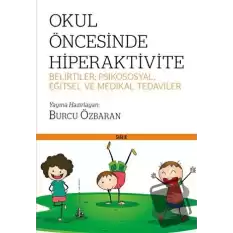 Okul Öncesinde Hiperaktivite - Belirtiler; Psikososyal, Eğitsel ve Medikal Tedaviler