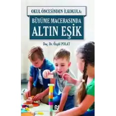 Okul Öncesinde İlkokula: Büyüme Macerasında Altın Eşik