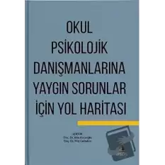 Okul Psikolojik Danışmanlarına Yaygın Sorunlar İçin Yol Haritası