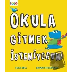 Okula Gitmek İstemiyorum!