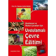 Okulöncesi ve İlkokul Çocukları İçin Uygulamalı Çevre Eğitimi