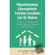 Olgunlaşmamış Ebeveynlerin Yetişin Çocukları için Öz-Bakım