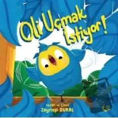 Oli Uçmak İstiyor!