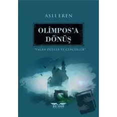 Olimposa Dönüş - Yalan Düşler ve Gerçekler