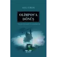 Olimpos’a Dönüş - Yalan Düşler ve Gerçekler