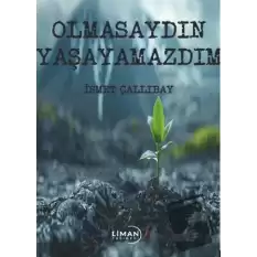 Olmasaydın Yaşayamazdım