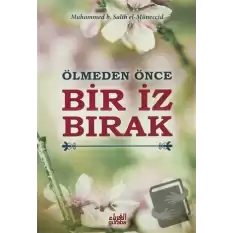 Ölmeden Önce Bir İz Bırak