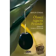 Ölmez Ağacın Peşinde - Türkiyede Zeytin ve Zeytinyağı