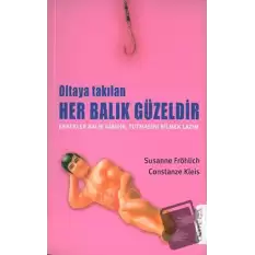 Oltaya Takılan Her Balık Güzeldir