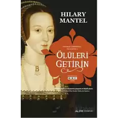 Ölüleri Getirin - Thomas Cromwell Üçlemesi 2