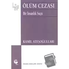 Ölüm Cezası Bir İnsanlık Suçu