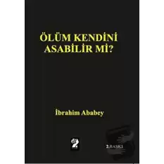 Ölüm Kendini Asabilir mi?