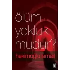 Ölüm Yokluk mudur?