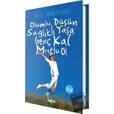 Olumlu Düşün Sağlıklı Yaşa Genç Kal Mutlu Ol