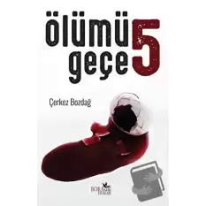 Ölümü 5 Geçe