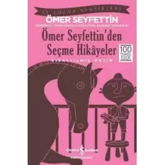 Ömer Seyfettin’den Seçme Hikayeler (Kısaltılmış Metin) 100 Temel Eser