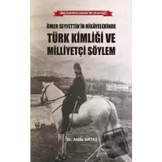 Ömer Seyfettin’in Hikayelerinde Türk Kimliği ve Milliyetçi Söylem