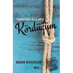 Ömrüme Atılmış Kördüğüm