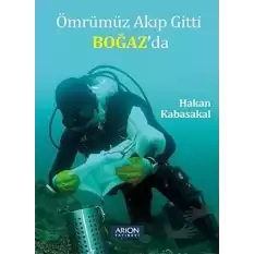 Ömrümüz Akıp Gitti Boğaz’da