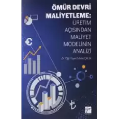 Ömür Devri Maliyetleme: Üretim Açısından Maliyet Modelinin Analizi