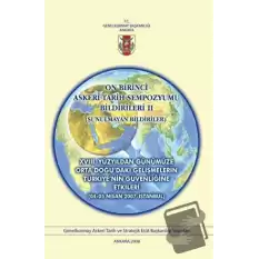 On Birinci Askeri Tarih Sempozyumu Bildirileri 2 : XVIII. Yüzyıldan Günümüze Orta Doğudaki Gelişmelerin Türkiyenin Güvenliğine Etkileri