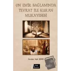 On Emir Bağlamında Tevrat İle Kur’an’ın Mukayesesi