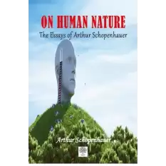 On Human Nature The Essays of Arthur Schopenhauer